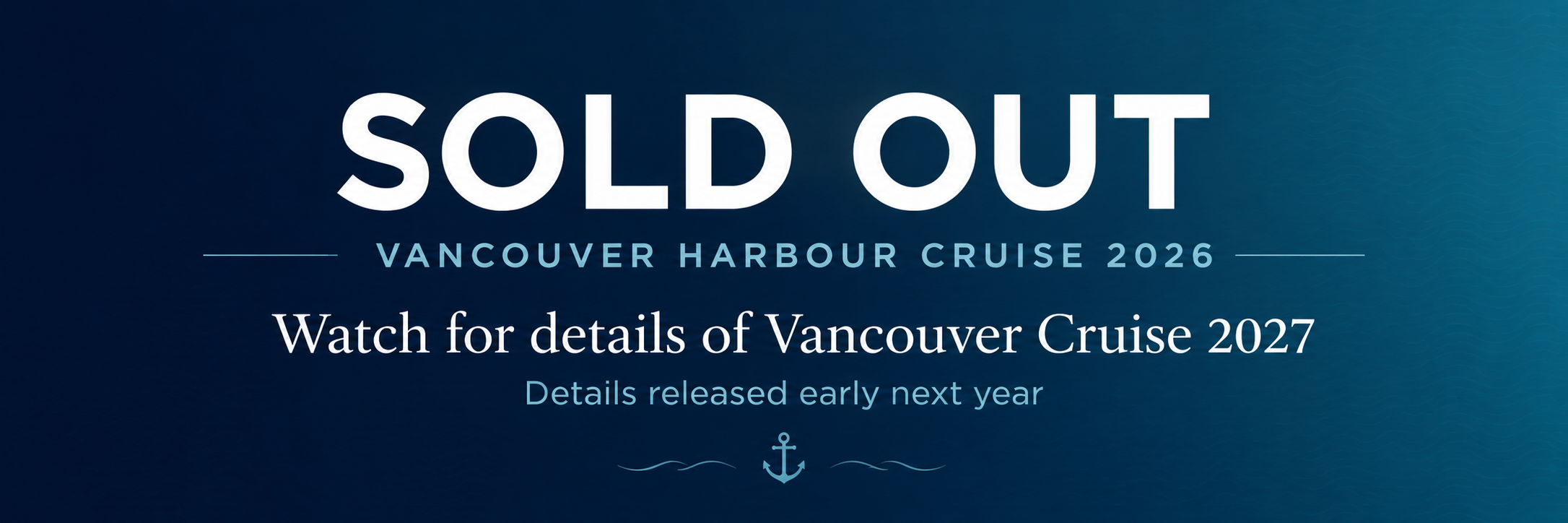 Sold out — Vancouver Harbour Cruise 2026. Watch for details of Vancouver Cruise 2027. Details released early next year.